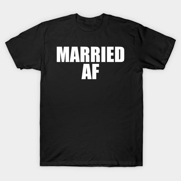 Married AF T-Shirt by fromherotozero